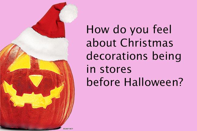 How do you feel about Christmas decorations being in stores before Halloween?
